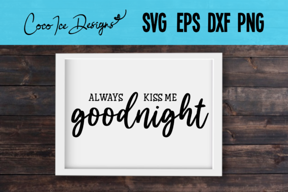 Always Kiss Me Goodnight SVG