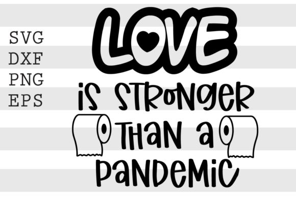 Love is Stronger Than a Pandemic SVG