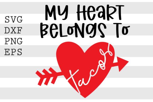 My Heart Belongs to Tacos SVG