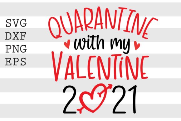 Quarantine with My Valentine 2021 SVG