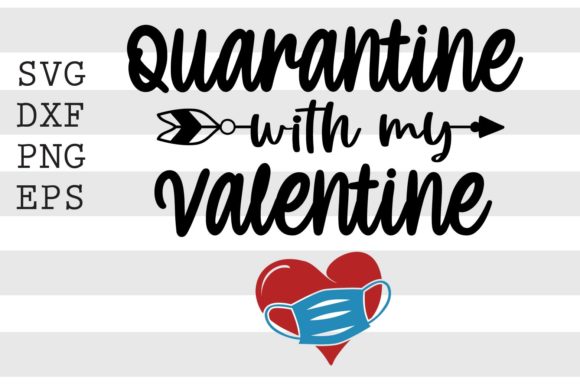 Quarantine with My Valentine SVG