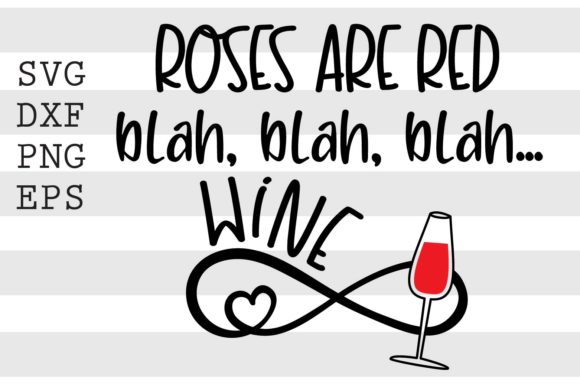 Roses Are Red Blah, Blah, Blah Wine SVG