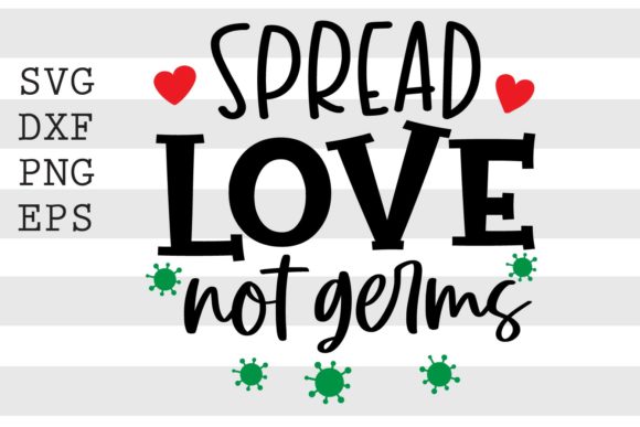 Spread Love Not Germs SVG