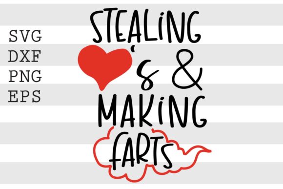 Stealing Heart s and Making Farts SVG