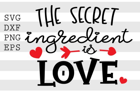 The Secret Ingredient is Love SVG