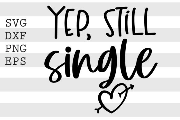 Yep, Still Single SVG