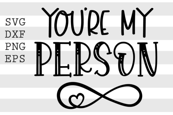 You're My Person SVG
